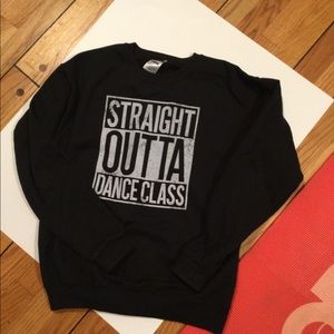 Black Sweatshirt “Straight OuttaDance Class”